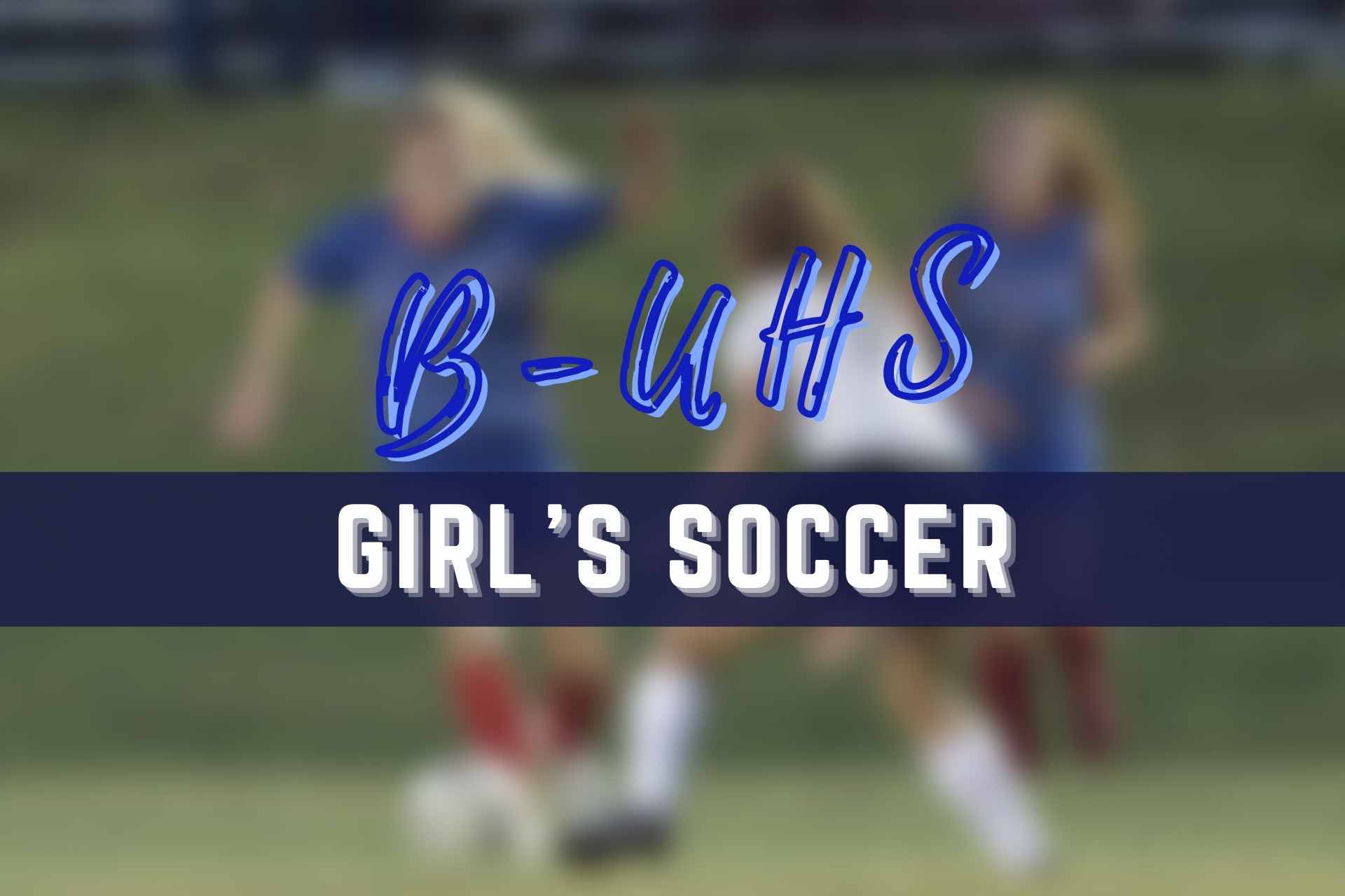 BUHS Girls Soccer Feature Image